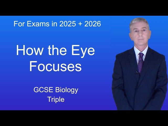 GCSE Biology Revision "How the Eye Focuses" (Triple)