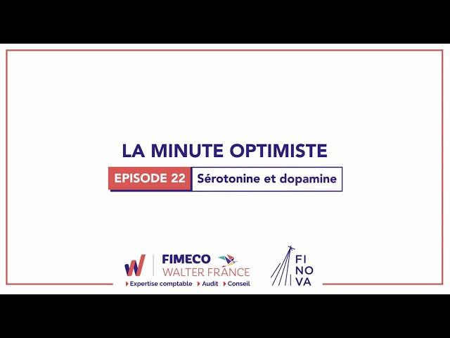 La minute OPTIMISTE, Épisode 22 Sérotonine et dopamine - FIMECO Walter France - Expertise comptable