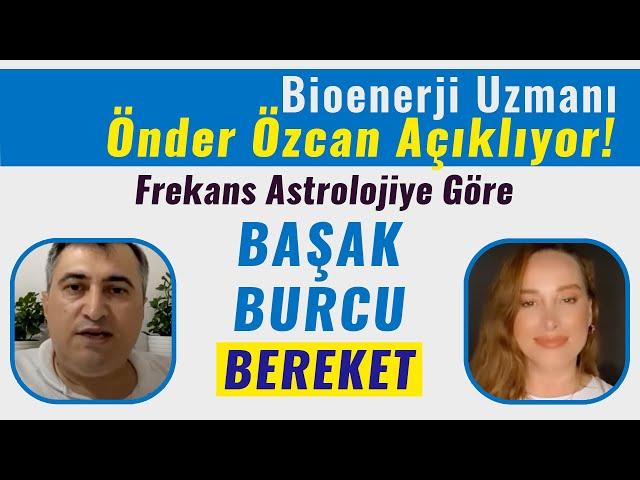 Frekans Astroloji Başak Burcu İçin Bereket ! Bioenerji Uzmanı Önder Özcan