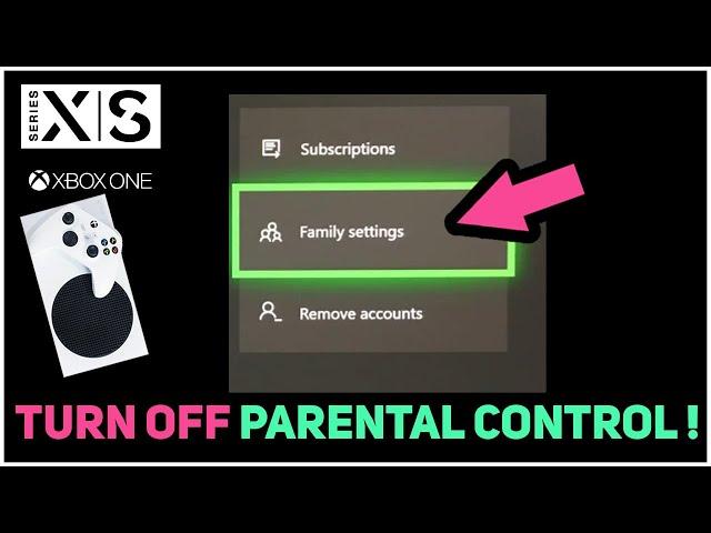 Xbox Series X/S How to Turn OFF Parental Controls