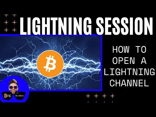 LIGHTNING SESSION: How To Open A Bitcoin Lightning Channel