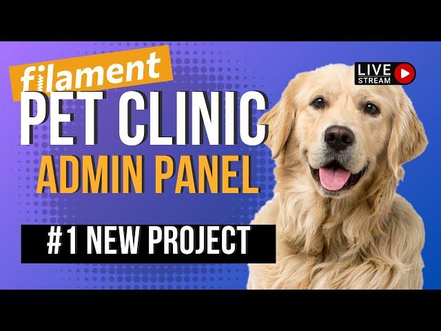 Filament Livestream: Pet Clinic Admin Panel - New Project