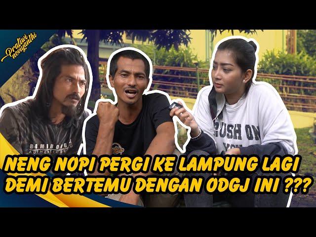 ODGJ BERWAWASAN LUAS KEMBALI BERTEMU NENG NOPI DI LAMPUNG?? | PRATIWI NOVIYANTHI