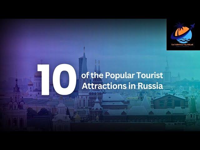 10 Popular Tourist Attractions In Russia