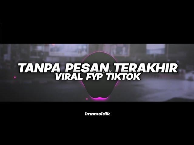 DJ TANPA PESAN TERAKHIR (SEVENTEEN) - BOOTLEG || VIRAL FYP TIKTOK FULL BASS ENAKEUN [IMAMSIDIK] 2023