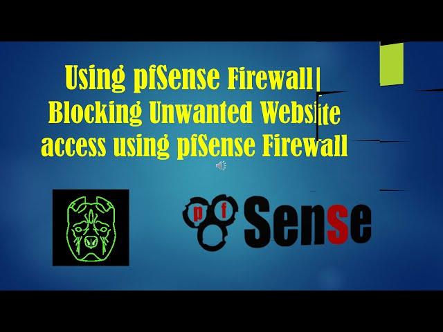 How to configure pfSense Firewall: Blocking Unwanted Website access