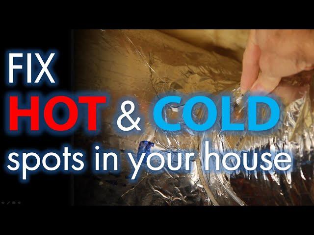 FIX Hot and Cold Spots in Your House, For Forced Air Systems Only