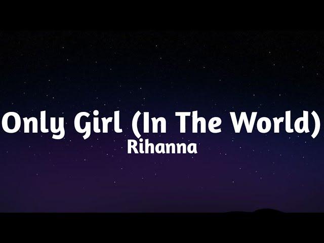 Rihanna - Only Girl (In The World) (Lyrics)