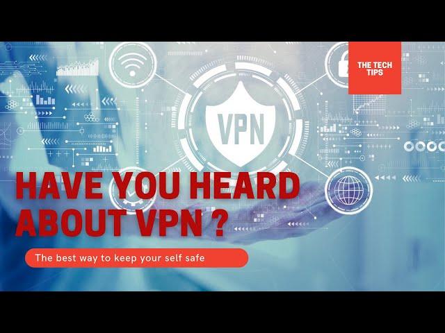 WHAT IS VPN?EXPLAINED DETAILS OF VPN, EXAMPLES AND IMPORTANCE TO BROWSING-THE TECHTIPS