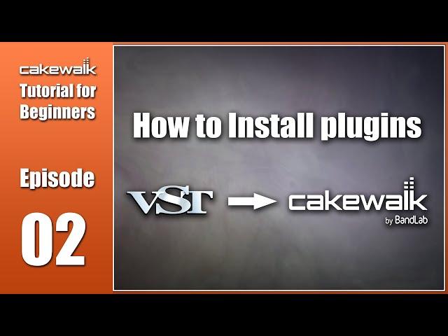 Cakewalk Tutorial E02 • How to install VST Plugins in Cakewalk