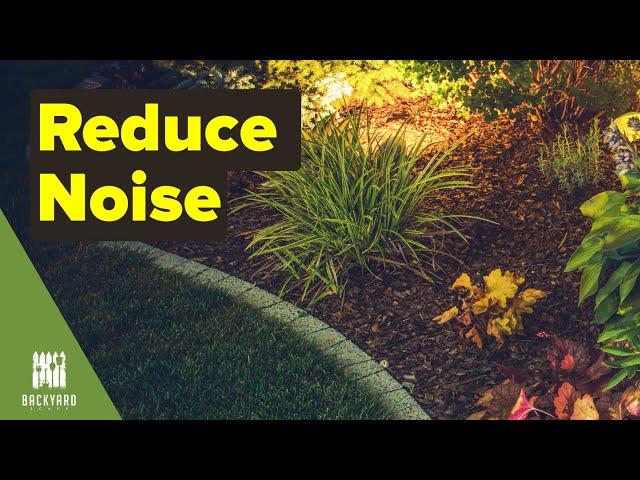 How to Reduce Noise in Your Backyard | Backyardscape