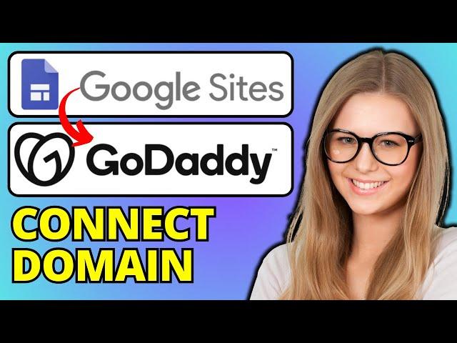 How To Connect Google Sites To GoDaddy Custom Domain