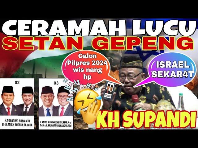 CERAMAH LUCU // PENGAJIAN LUCU // KH SUPANDI TERBARU 2023 // PILPRES 2024 AMAN DAN RUKUN