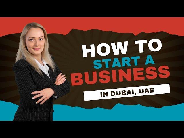 How to Start a Business in Dubai | Step-by-Step Guide 2025