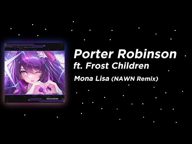 Porter Robinson - Mona Lisa ft. Frost Children (NAWN Remix) [Future Bass]