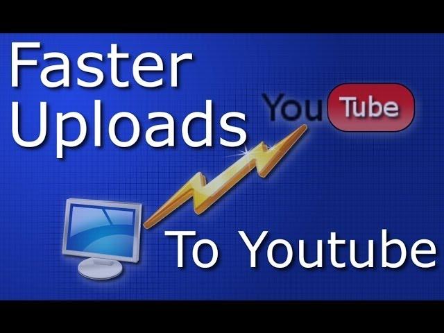 Speed up your video uploads