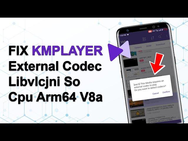 How to Fix Kmp External Codec Libvlcjni So Cpu Arm64 V8a | Kmplayer Codec for Android | Kmp Apk