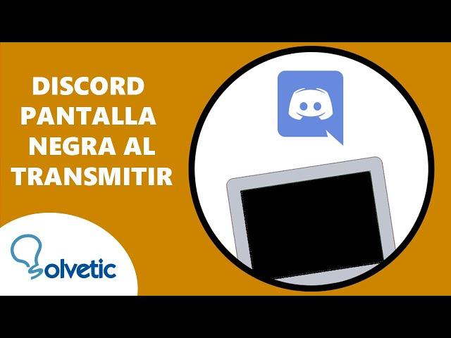 DISCORD PANTALLA NEGRA al TRANSMITIR ⬛️