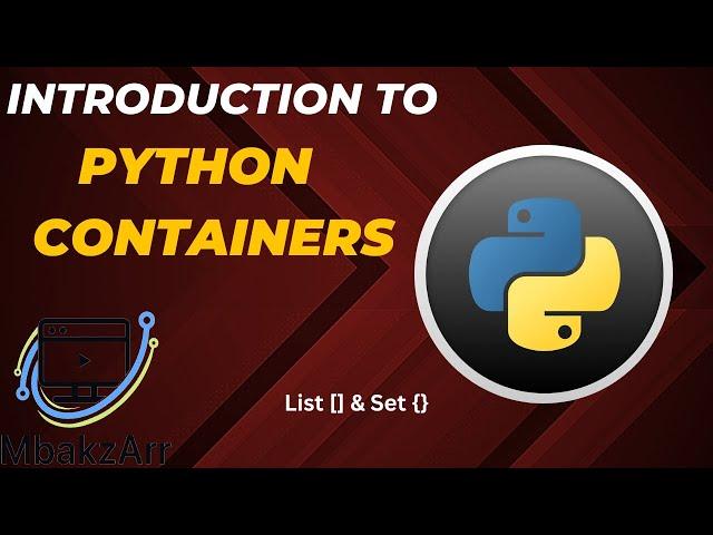 Introduction to Python Containers (List [ ] & Set { } )