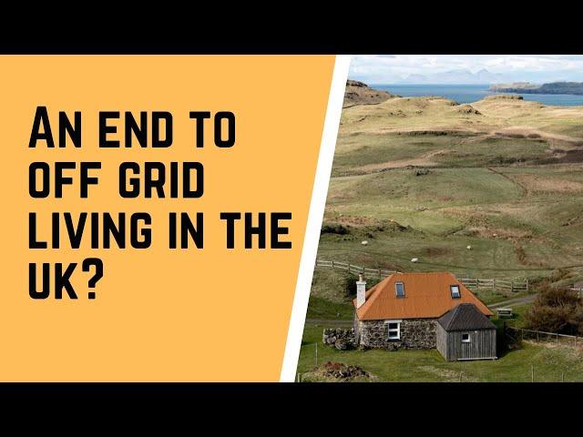 The UK Government is trying to stop us living Off Grid - no more 4 year certificate of lawfulness!