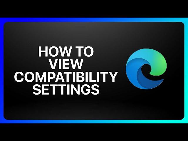 How To View Compatibility Settings In Microsoft Edge Tutorial