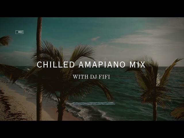 Chilled Amapiano Mix Vol.1