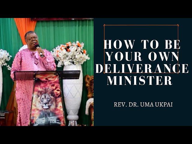 Rev Dr Uma Ukpai's Secret to Being Your Own Deliverance Minister!