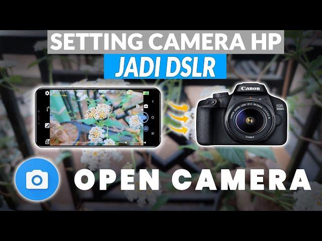 WOW! CAMERA DSLR HP 2022 | Cara Setting dan Penggunaan Open Camera untuk Video