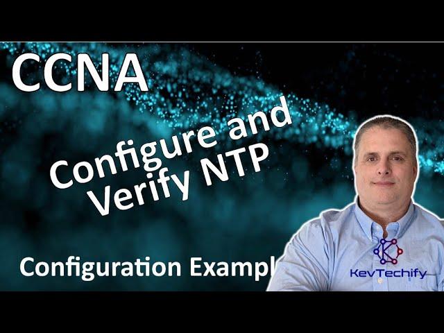 Configure and Verify NTP Example - Network Management - Lab 10.3.4 - CCNA - KevTechify | vid 83