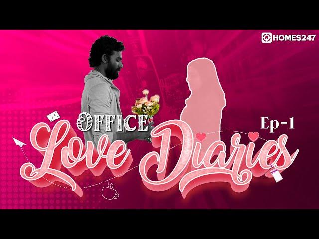 Office Love Diaries - Episode - 1 | Rose Day | Valentines's Day | Short Series | Homes247.in