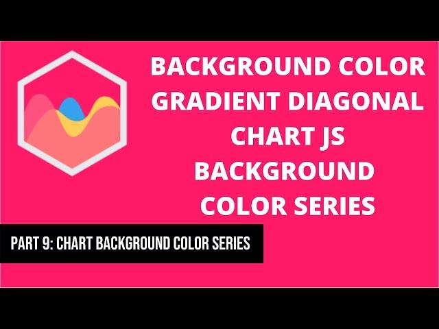 9 Background Color Gradient Diagonal | Chart JS Background Color Series