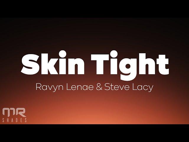 Ravyn Lenae - Skin Tight (Lyrics) ft. Steve Lacy