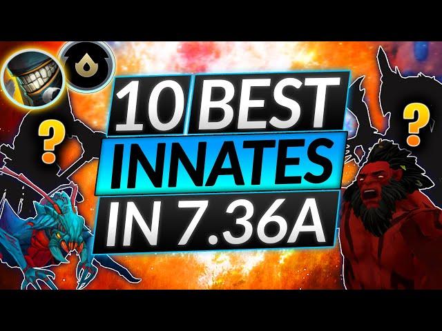 TOP 10 INNATES IN 7.36A - Best Heroes For Easy MMR - Dota 2 Meta Guide