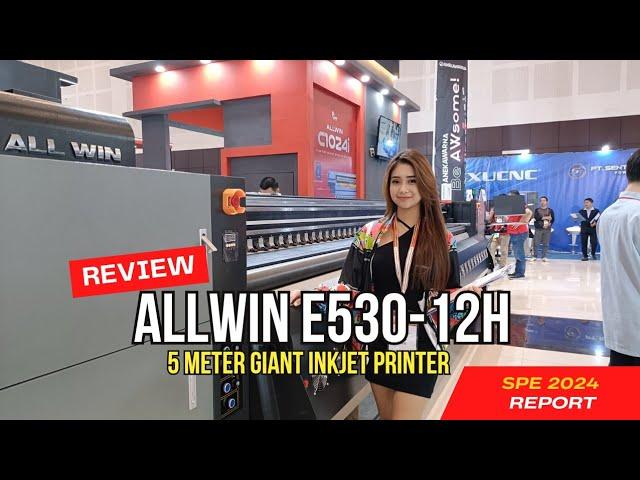 SPE 2024 | ANEKA WARNA | Review Allwin E530-12H  5 meter giant Inkjet Printer