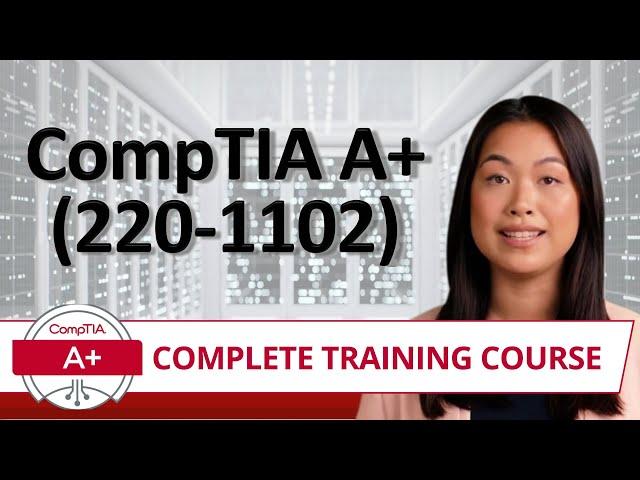 CompTIA A+ Core 2 (220-1102) - Complete Training Course -  Provided FREE by Certification Cynergy