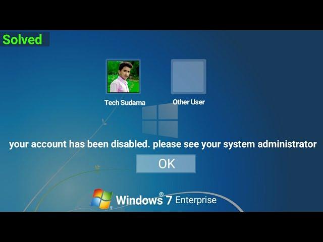 How To Solve "your account has been disabled. please see your system administrator" - (Windows 7)