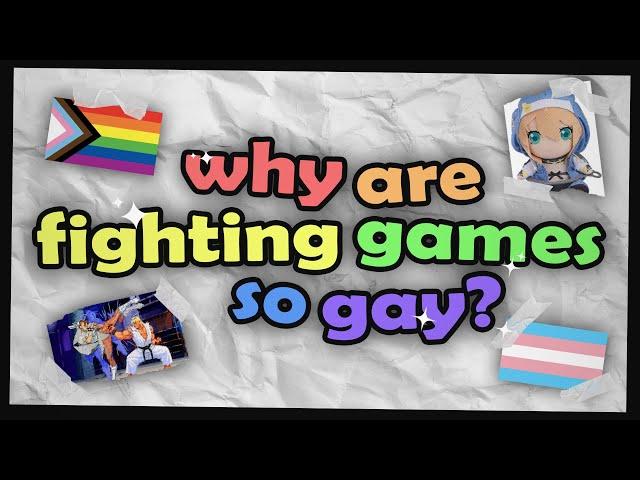 Why Are Fighting Games So Gay?