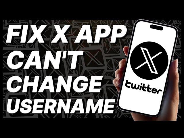 How To Fix X (Twitter) App Can't Change Username (2024)