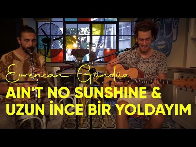 Ain't No Sunshine & Uzun İnce Bir Yoldayım - Evrencan Gündüz (Cover)