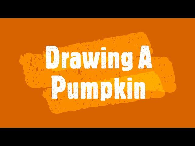 Drawing a Pumpkin Speed Drawing