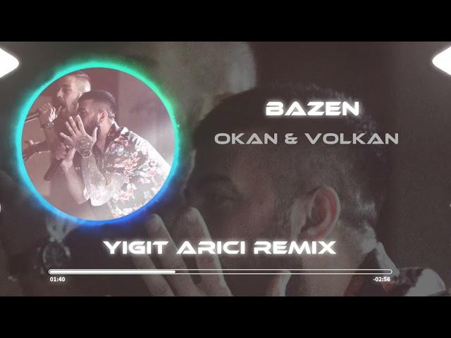 Okan & Volkan - Bazen ( Yiğit Arıcı Remix )