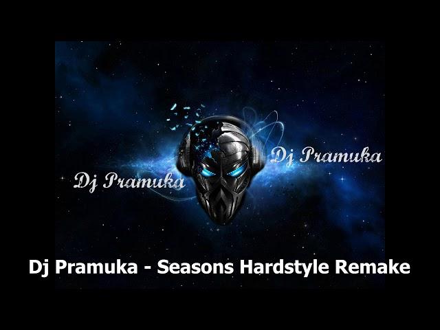 Dj Pramuka ft Ryan X - Seasons Hardstyle Remake