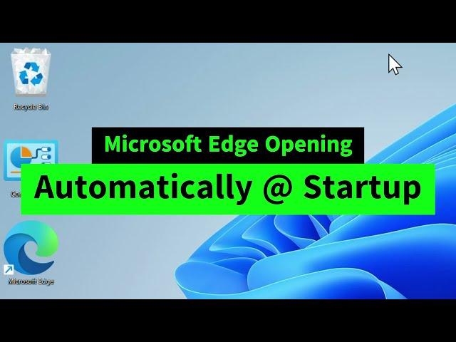 FIX: Microsoft Edge Opens Automatically on Startup in Windows 10/11 {Six Possible Solutions}