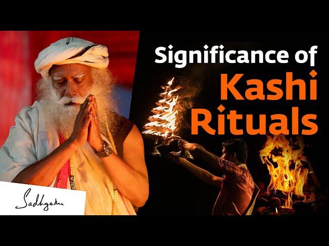 Significance of Kashi Rituals | Sadhguru