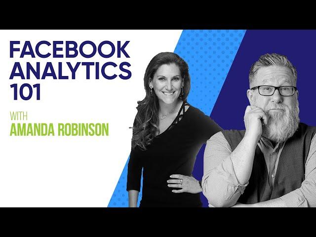 Facebook Analytics 101 With Amanda Robinson