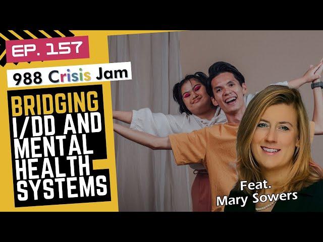 Bridging I/DD and Mental Health Systems - Ep 157 | 988 Crisis Jam