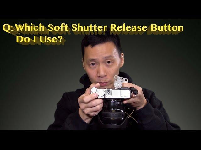 Q: Which Soft Shutter Release Button Do I Use?