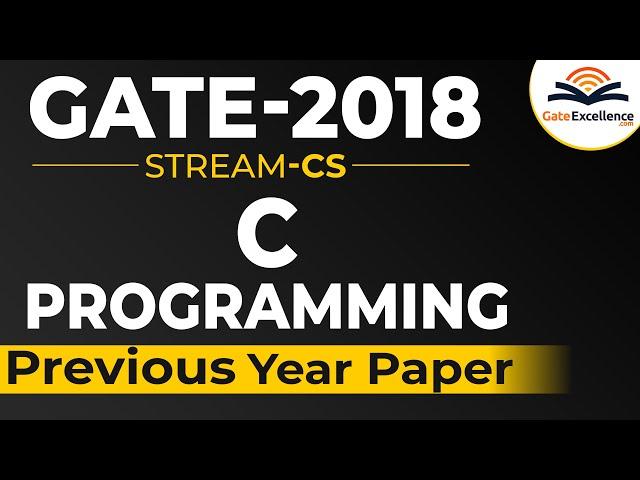 C Programming - Question & Solutions - Year 2018 | GATE Computer Science | GateExcellence