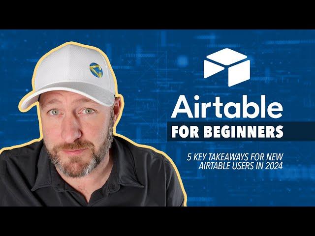 Airtable for Beginners: 5 key takeaways for new Airtable users in 2024