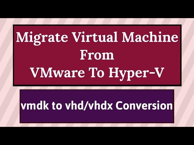 VMware to Hyper-V Migration Tool | VMware to Hyper-V Converter Free | Convert vmdk to vhd | Hyper V